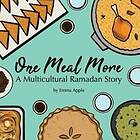Emma Apple: One Meal More: A Multicultural Ramadan Story