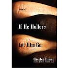 Chester Himes: If He Hollers Let Him Go