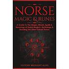 History Brought Alive: Norse Magic &; Runes