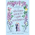 India Holton: The Wisteria Society Of Lady Scoundrels