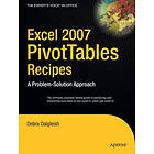 Debra Dalgleish: Excel 2007 PivotTables Recipes: A Problem-Solution Approach