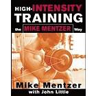 Mike Mentzer, John Little: High-Intensity Training The Mike Mentzer Way