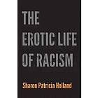 Sharon Patricia Holland: The Erotic Life of Racism