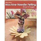 Isabella Hoffmann: Willow Nook Machine Needle Felting Wool Images