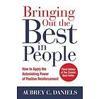Aubrey Daniels: Bringing Out the Best in People: How to Apply Astonishing Power 