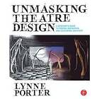 Lynne Porter: Unmasking Theatre Design: A Designer's Guide to Finding Inspiratio