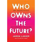 Jaron Lanier: Who Owns the Future?