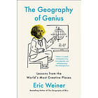 Eric Weiner: The Geography of Genius: Lessons from the World's Most Creative Pla
