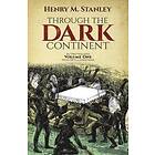 Henry Morton Stanley: Through the Dark Continent: v. 1