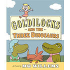 Mo Willems: Goldilocks And The Three Dinosaurs