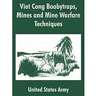 United States Army: Viet Cong Boobytraps, Mines and Mine Warfare Techniques
