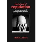 Daniel J Solove: The Future of Reputation