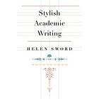 Helen Sword: Stylish Academic Writing