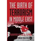 Muhammad Ne Al-Semawi: The Birth of Terrorism in Middle East: Muhammed Bin Abed al-Wahab, Wahabism, and the Alliance with ibn Saud Tribe