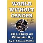 G Edward Griffin: World Without Cancer