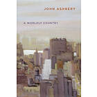 John Ashbery: A Worldly Country: New Poems