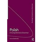 Iwona Sadowska: Polish: A Comprehensive Grammar