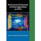 Mahendra Gunathilaka Samarawickrama: Performance Evaluation of Vision Algorithms on FPGA