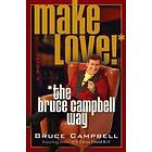 Bruce Campbell: Make Love The Bruce Campbell Way