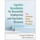 Susan R McGurk, Kim T Mueser: Cognitive Remediation for Successful Employment and Psychiatric Recovery