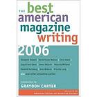 The American Society of Magazine Editors: The Best American Magazine Writing 2006