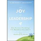 T Ben-Shahar: The Joy of Leadership How Positive Psychology Can Maximize Your Im