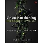 Kyle Rankin: Linux Hardening in Hostile Networks