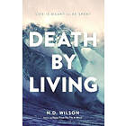 N D Wilson: Death by Living