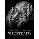 G Heisler: Gregory Heisler: 50 Portraits