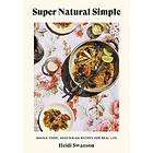 Heidi Swanson: Super Natural Simple