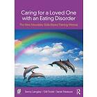 Jenny Langley, Gill Todd, Janet Treasure: Caring for a Loved One with an Eating 