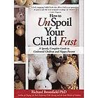 Richard Bromfield: How to Unspoil Your Child Fast