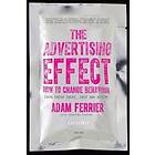 Adam Ferrier: The Advertising Effect: How to Change Behaviour