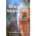 Thomas Murasso: Born to Manifest, Law of Attraction Tools and Techniques