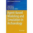 Gabriel Wurzer, Kerstin Kowarik, Hans Reschreiter: Agent-based Modeling and Simulation in Archaeology