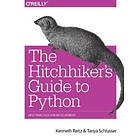 Kenneth Reitz, Tanya Schlusser: The Hitchhiker's Guide to Python