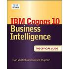 Dan Volitich, Gerard Ruppert: IBM Cognos Business Intelligence 10: The Official Guide