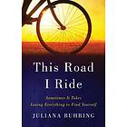 Juliana Buhring: This Road I Ride Sometimes It Takes Losing Everything To Find Yourself