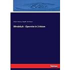 Johann Strauss, Rudolf Lbt Kneisel: Blindekuh Operette in 3 Akten