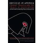 Jonathan Shay: Odysseus in America: Combat Trauma and the Trials of Homecoming