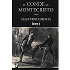 Alejandro Dumas: El Conde de Montecristo (Tomo I)