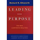 Richard R Ellsworth: Leading with Purpose