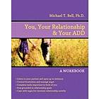 Michael T Bell: You, Your Relationship & ADD: A Workbook