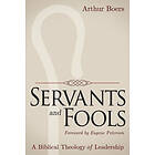 Arthur Boers: Servants and Fools