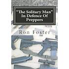 Ron Foster: The Solitary Man: In Defense of Preppers