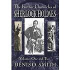 Denis O Smith: The Further Chronicles of Sherlock Holmes Volumes 1 and 2