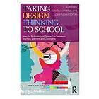 Shelley Goldman, Zaza Kabayadondo: Taking Design Thinking to School