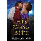 Brooklyn Ann: His Ruthless Bite: Historical Paranormal Romance