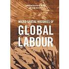 Christian G De Vito, Anne Gerritsen: Micro-Spatial Histories of Global Labour