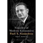 Roger E Backhouse: Founder of Modern Economics: Paul A. Samuelson